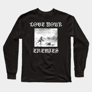 Love Your Enemies Anabaptist Mennonite Amish Dirk Willems Gothic Long Sleeve T-Shirt